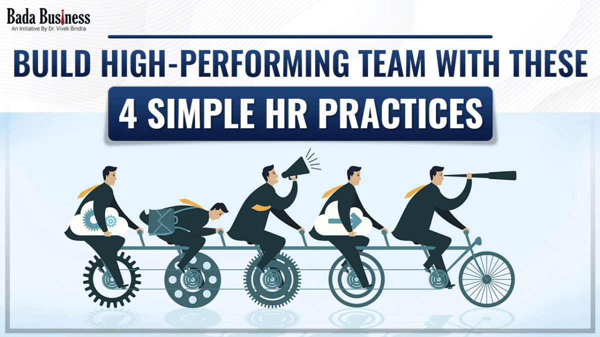 Build High-Performing Team With These 4 Simple HR Practices