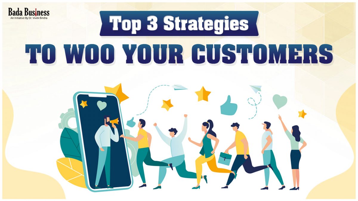 Top 3 Strategies to Woo Your Customers