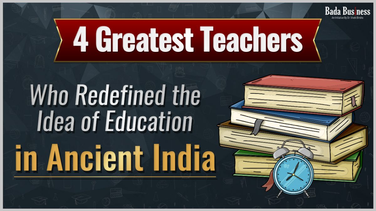 4 Greatest Teachers Who Redefined The Idea Of Education In Ancient India